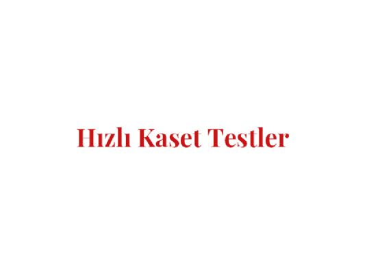 Hızlı Kaset Testler